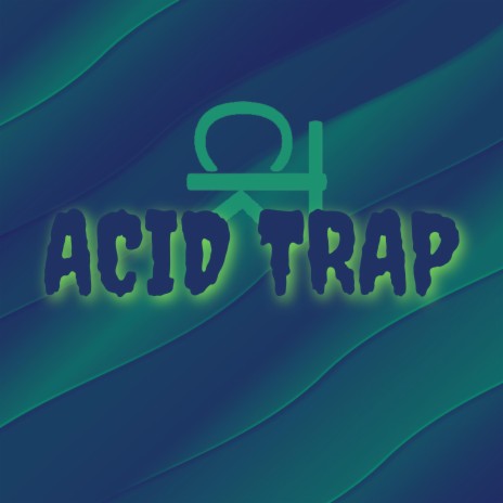 Acid Trap | Boomplay Music