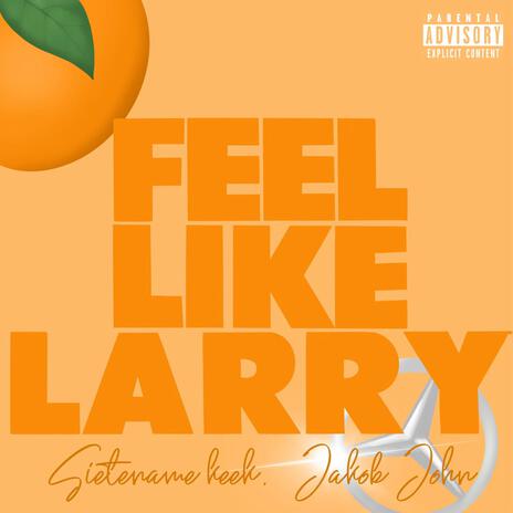 Feel Like Larry ft. SieteNameKeek | Boomplay Music