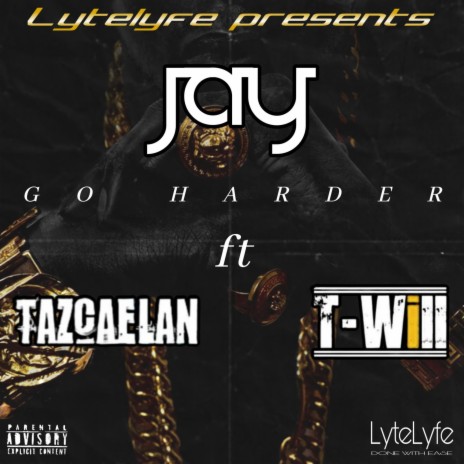 Go Harder ft. TazCaelan & T-Will | Boomplay Music