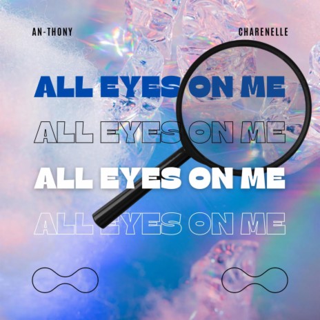 All Eyes On Me ft. Charenelle | Boomplay Music