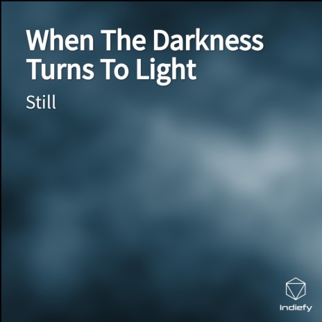 When The Darkness Turns To Light | Boomplay Music