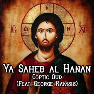 Ya Saheb Al Hanan ft. George Ramsis lyrics | Boomplay Music