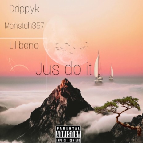 Jus do it ft. MONSTAH357 & Lil Beno | Boomplay Music