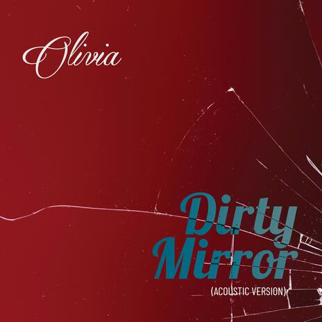 Dirty Mirror (Acoustic Version) | Boomplay Music