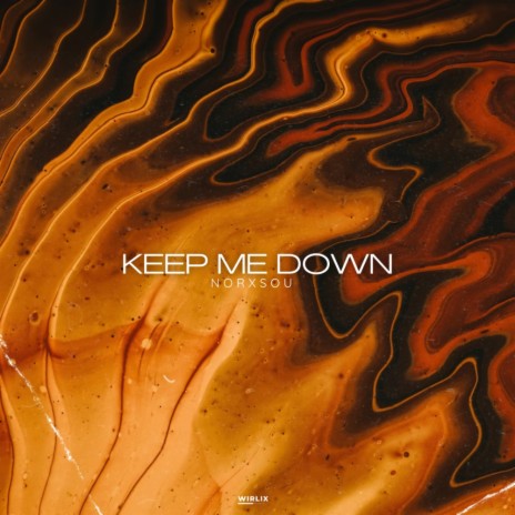 KEEP ME DOWN | Boomplay Music
