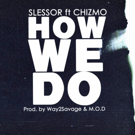 How We Do ft. Chizmo | Boomplay Music