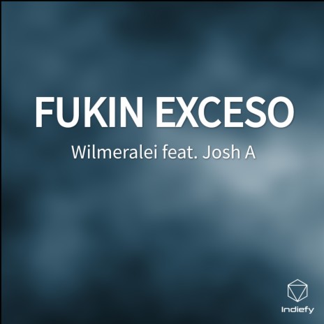 FUKIN EXCESO ft. Josh A | Boomplay Music