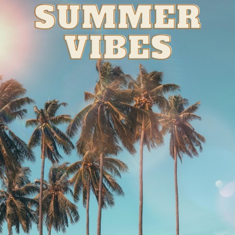 Summer Vibes | Boomplay Music