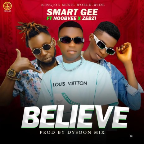 Believe ft. Noobvee, Zebzi Declearboi & Smart Gee | Boomplay Music