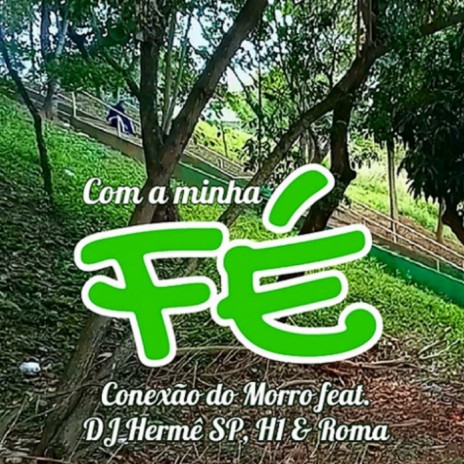 Com a minha fé ft. H1, Roma & DJ Hermê SP | Boomplay Music