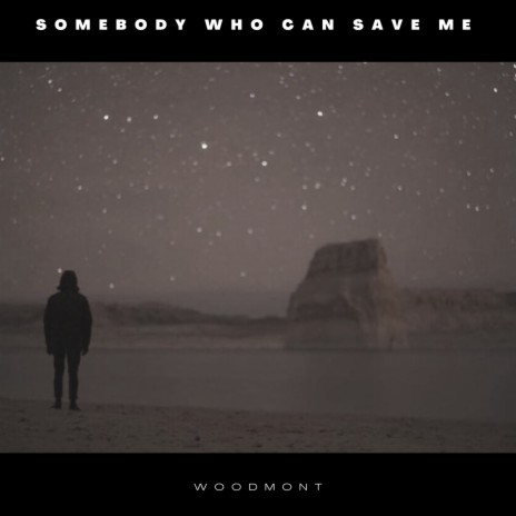 Somebody Who Can Save Me | Boomplay Music