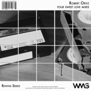 Rewind Series: Robert Ortiz: Your Sweet Love Mixes