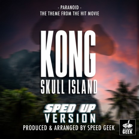 Paranoid (From Kong Skull Island) (Sped-Up Version)