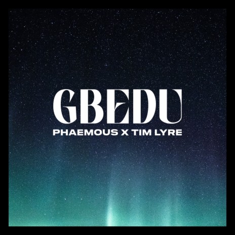 GBEDU ft. Tim Lyre | Boomplay Music