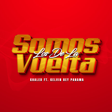 Somos los de la Vuelta ft. Kelvin Rey Panama | Boomplay Music