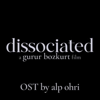 Dissosiye / Dissociated (Original Motion Picture Soundtrack)
