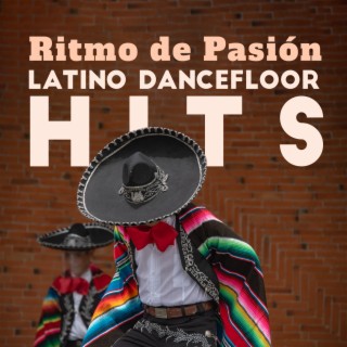 Ritmo de Pasión: Latino Dancefloor Hits