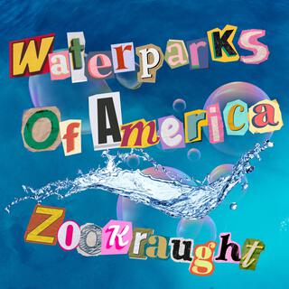 Waterparks Of America (And Other Places Too)