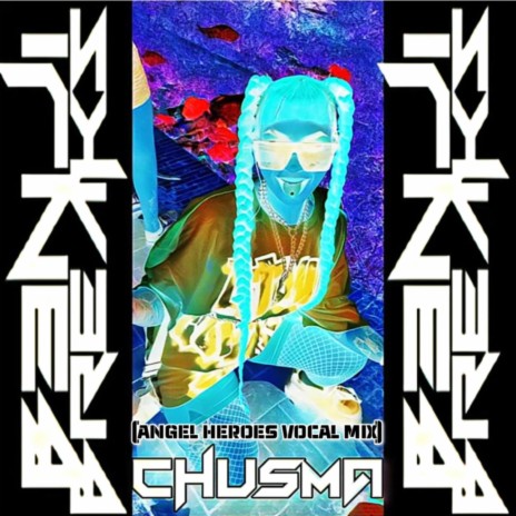 Chusma ft. Angel Heroes | Boomplay Music