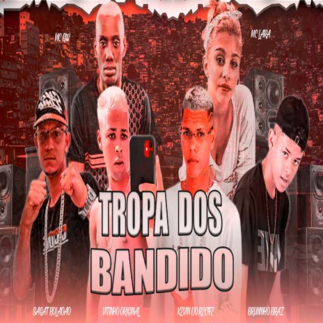 Tropa dos Bandidos ft. Bruninho Braz, Vitinho Original & Sagat Boladão | Boomplay Music
