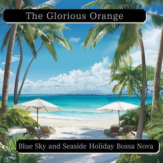 Blue Sky and Seaside Holiday Bossa Nova