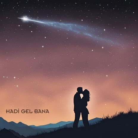 Hadi Gel Bana | Boomplay Music