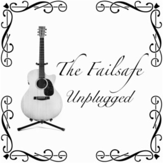 The Failsafe Unplugged