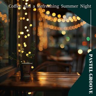 Coffee and a Refreshing Summer Night