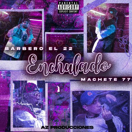 Enchulado ft. Machete77 | Boomplay Music