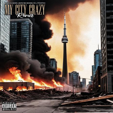 My City Crazy (Remix) ft. Honcho Hoodlum & TwoTwo | Boomplay Music