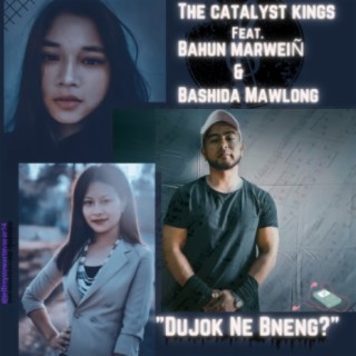 Dujok Ne Bneng? (feat. Bahun Marwein & Bashida Mawlong)