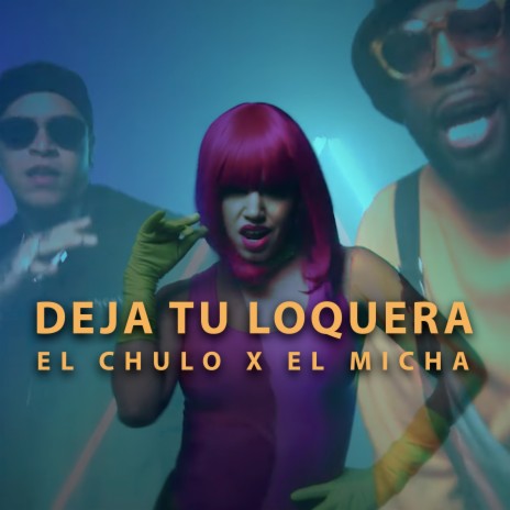 Deja Tu Loquera ft. El Micha | Boomplay Music