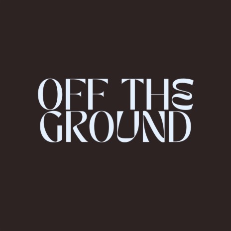 OFF THE GROUND | Boomplay Music