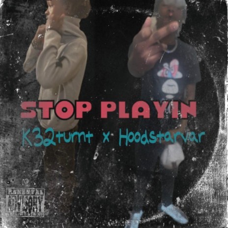 Stop Playin ft. K32turnt