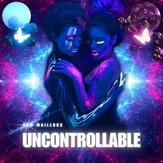 Uncontrollable lyrics | Boomplay Music