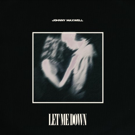 Let Me Down | Boomplay Music