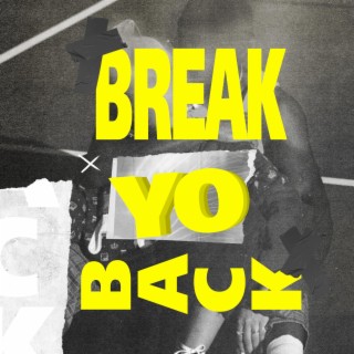 Break Yo Back