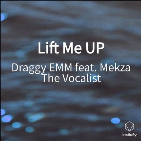 Lift Me UP ft. Mekza The Vocalist | Boomplay Music