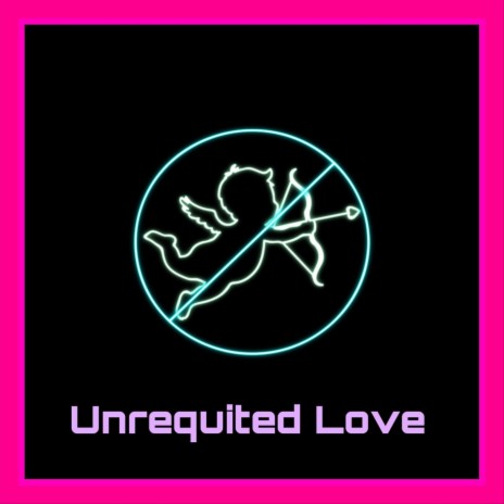 Unrequited Love | Boomplay Music