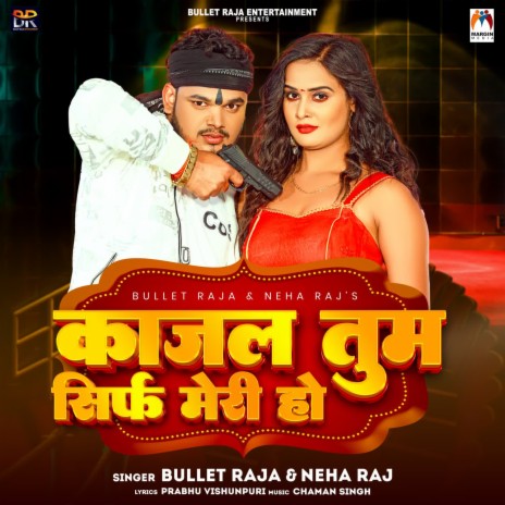Kajal Tum Sirf Meri Ho ft. Neha Raj | Boomplay Music