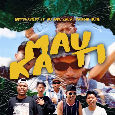 Mau Ka Ti ft. No Name Crew & Bringin Home | Boomplay Music