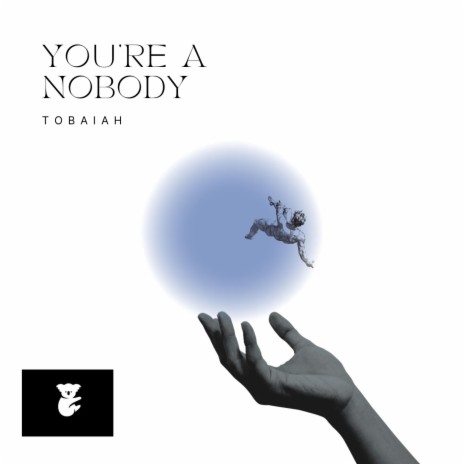 You're a nobody