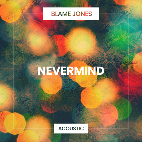 Nevermind (Acoustic) | Boomplay Music