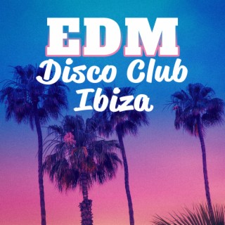 EDM Disco Club Ibiza – Chill Beats Greatest Mix