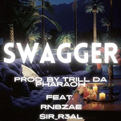 Swagger ft. Trill Da Pharaoh & rnbzae