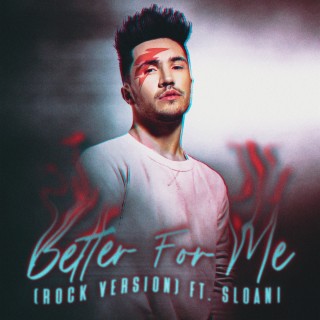 Better for Me (Rock Version) ft. Sloani lyrics | Boomplay Music