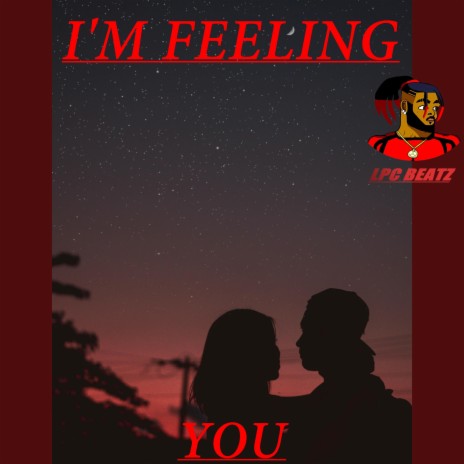 I'm Feeling You