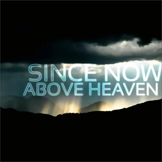 Since Now - Above Heaven