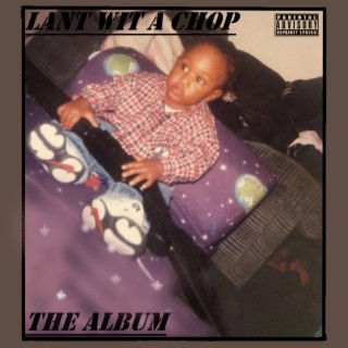 Lant Wit A Chop: The Album