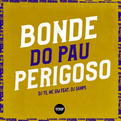 Bonde do Pau Perigoso ft. MC GW & DJ Samps | Boomplay Music